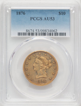 1876 $10 Liberty Eagle PCGS AU53