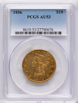 1856 $10 Liberty Eagle PCGS AU53 1856 $10 Liberty Eagle PCGS AU53