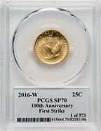 2016-W 25C Standing Liberty Quarter-Ounce Gold 100th Anniversary First Strike Moy 1 of 573 PCGS MS70