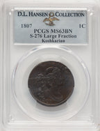 1807 1C S-276 Large Fraction Large Cent PCGS MS63