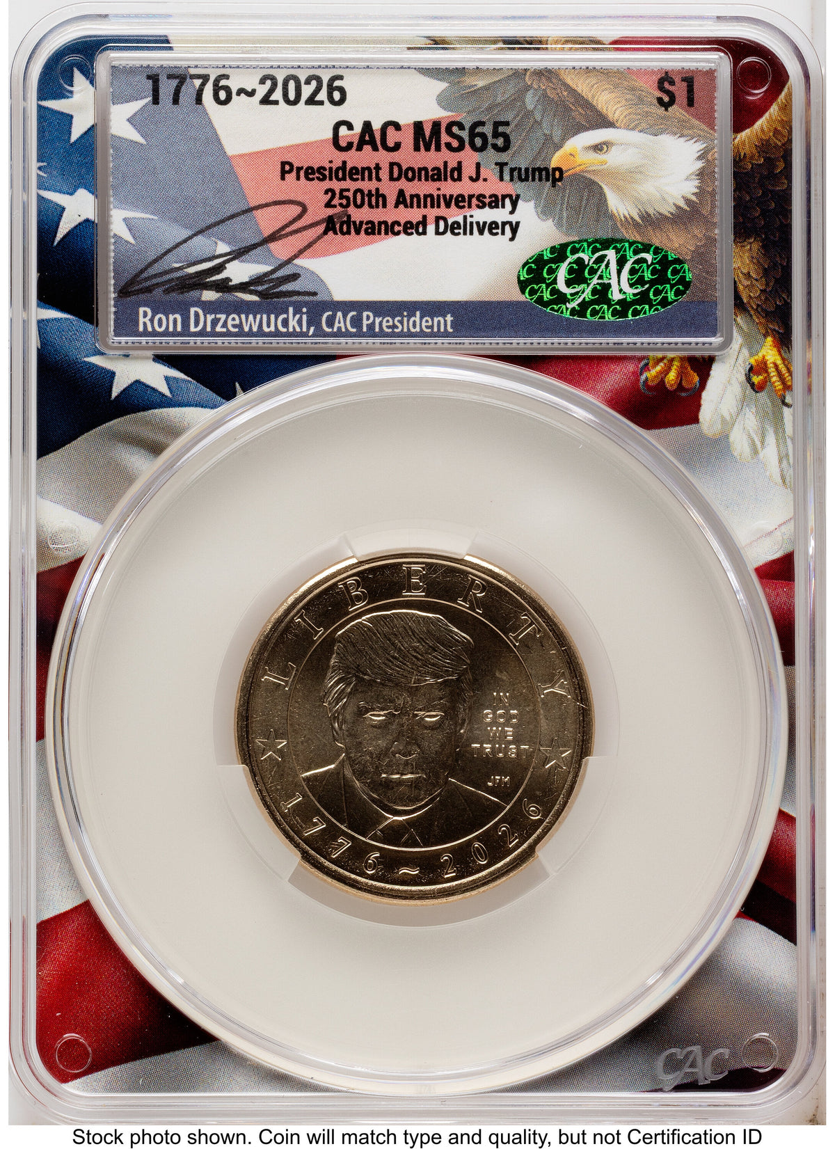 2026 Semiquincentennial President Donald J. Trump $1 Advanced Delivery Ron Drzewucki Flag Core CACG MS65