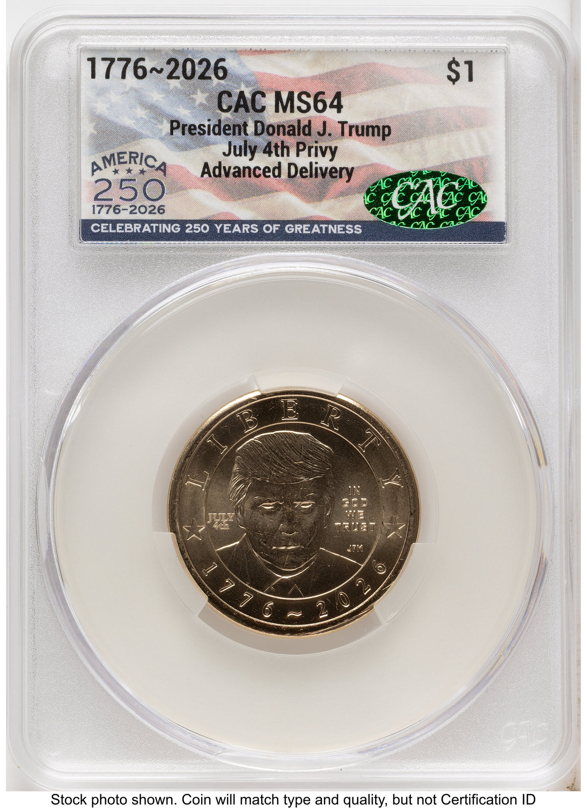 2026 Semiquincentennial President Donald J. Trump $1 (Privy Mark) Advanced Delivery America 250 Flag Label CACG MS64