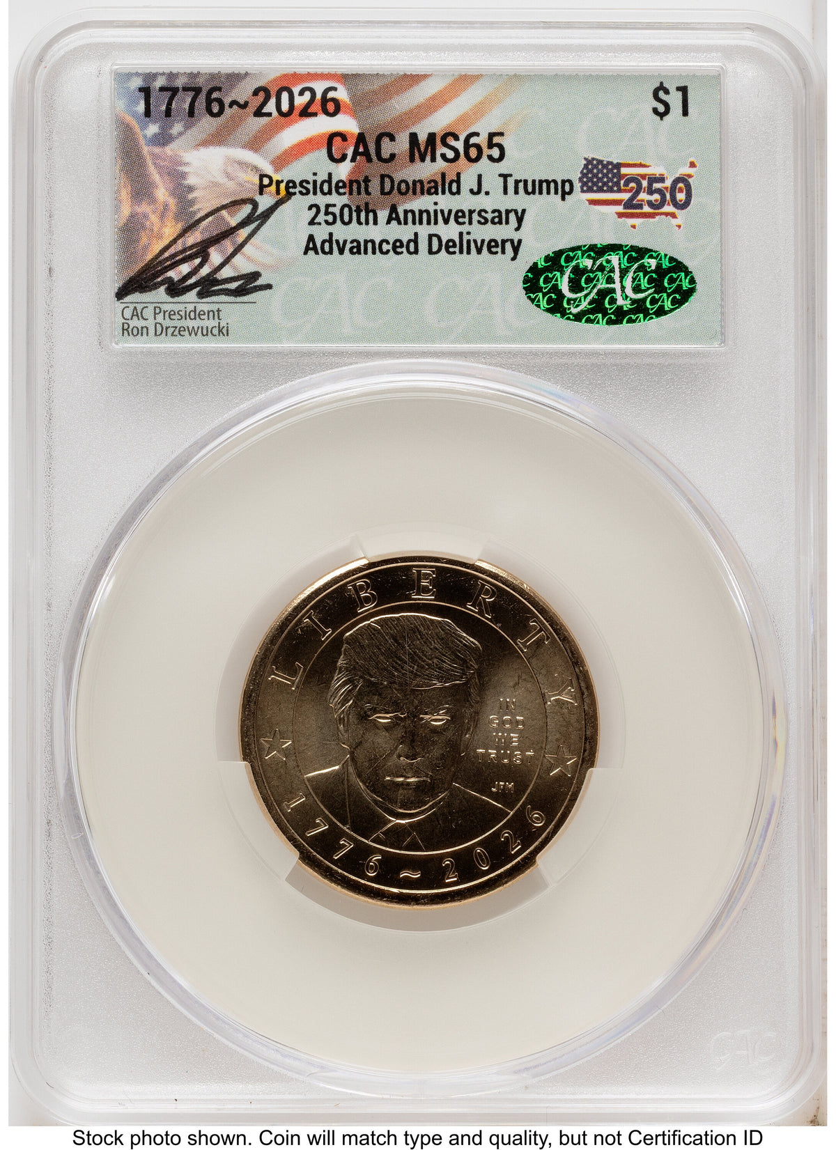 2026 Semiquincentennial President Donald J. Trump $1 Advanced Delivery Ron Drzewucki America 250 CACG MS65