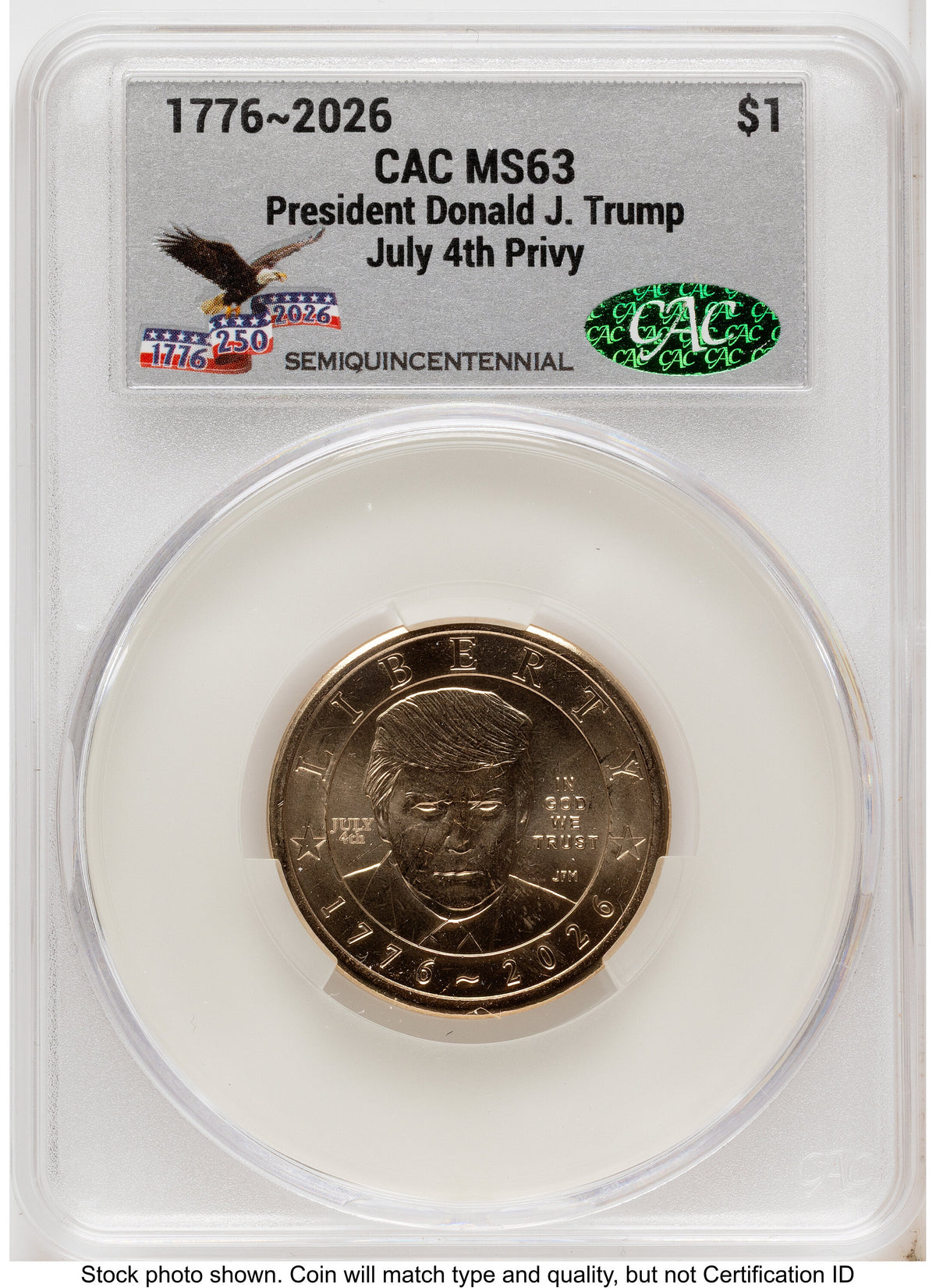 2026 Semiquincentennial President Donald J. Trump $1 (Privy Mark) America 250 Eagle with Banner Label CACG MS63