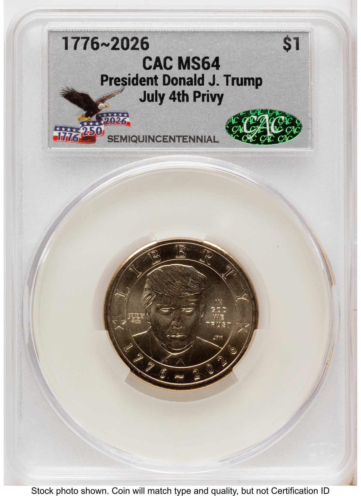 2026 Semiquincentennial President Donald J. Trump $1 (Privy Mark) America 250 Eagle with Banner Label CACG MS64