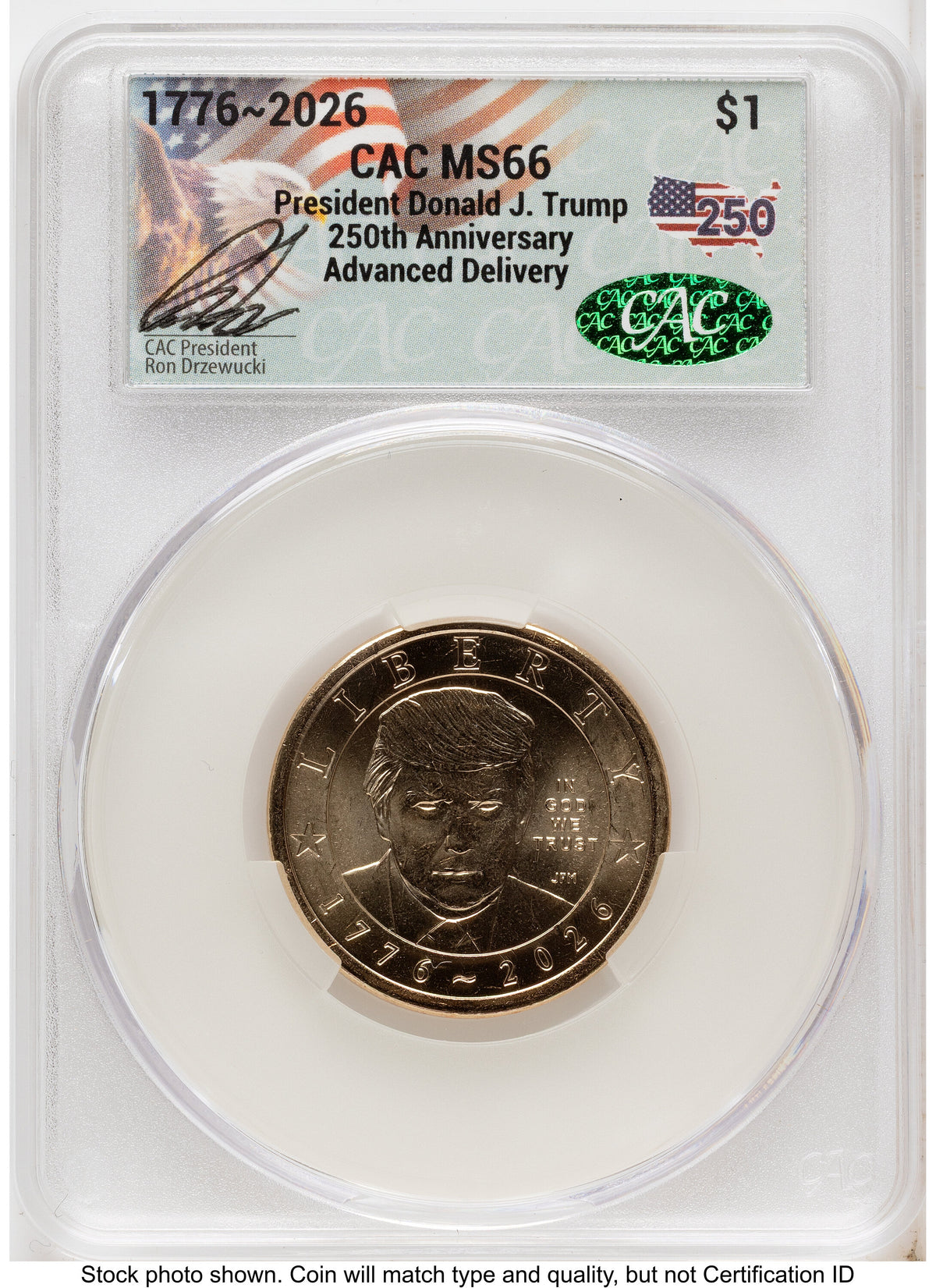 2026 Semiquincentennial President Donald J. Trump $1 Advanced Delivery Ron Drzewucki America 250 CACG MS66